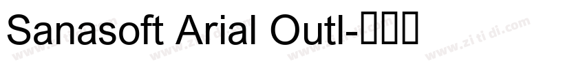 Sanasoft Arial Outl字体转换
